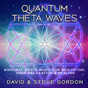 Quantum theta waves: binaural beats music for meditation, deep relaxation & healing cover image