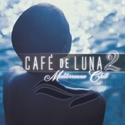 Cafe de luna 2 - mediterranean chill cover image