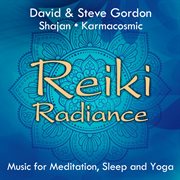 Reiki Radiance: Music for Meditation, Sleep and Yoga : Music for Meditation, Sleep and Yoga cover image