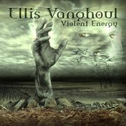 Ellis van ghoul - violent energy cover image