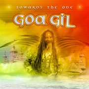 Towards the one (mixed by goa gil) cover image