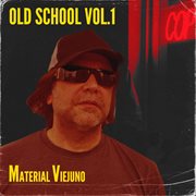 Old school, vol. 1 - material viejuno : Material Viejuno cover image