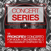 Concert series: prokofiev - concerto for violin and orchestra no. 2 and rachmaninoff - symphony no cover image
