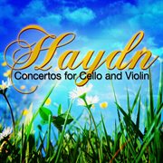 Haydn: concertos for cello and violin cover image
