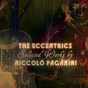 The eccentrics - selected works by niccolo paganini cover image