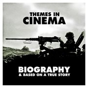 Themes in cinema: biography & based on a true story cover image