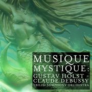 Musique mystique: gustav holst - claude debussy cover image