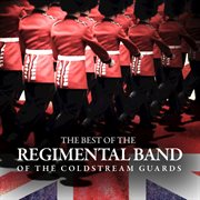 The best of the regimental band of the coldstream guards cover image