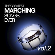 The greatest marching songs ever vol. 2 cover image
