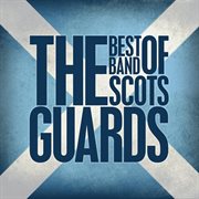 The best of the band of the scots guards cover image
