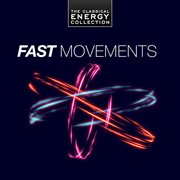 Fast movements - the classical energy collection cover image