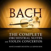 Bach: the complete orchestral suites and violin concertos cover image