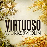Virtuoso works for violin: tchaikovsky, lalo, ravel and sibelius cover image