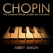 Chopin: the complete waltzes, etudes and concertos cover image