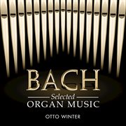 Bach: organ music selections cover image