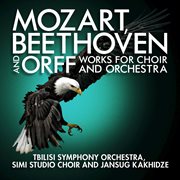 Mozart, beethoven and orff: works for choir and orchestra cover image
