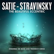 Satie - stravinsky: the beautiful eccentric cover image