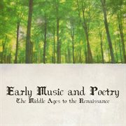 Early music and poetry - the middle ages to the renaissance cover image