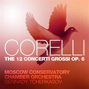 Corelli: the 12 concerti grossi, op. 6 cover image