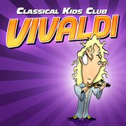 Classical kids club: vivaldi cover image