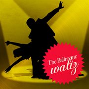 The ballroom: waltz cover image