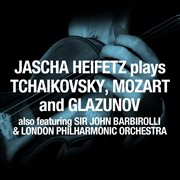 Jascha heifetz plays tchaikovsky, mozart and glazunov cover image