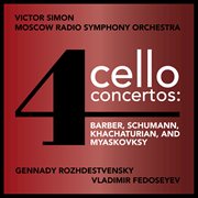 Four cello concertos: barber, schumann, khachaturian and myaskovsky cover image