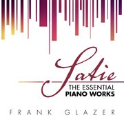 Satie: the essential piano works cover image