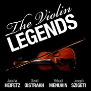 The violin legends: heifetz, oistrakh, menuhin and szigeti cover image