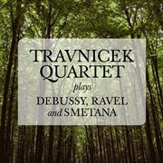 Travnicek quartet plays debussy, ravel and smetana cover image