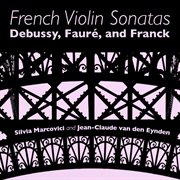 French violin sonatas: debussy, faure and franck cover image