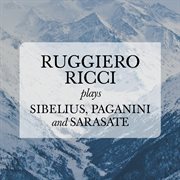 Ruggiero ricci plays sibelius, paganini and sarasate cover image