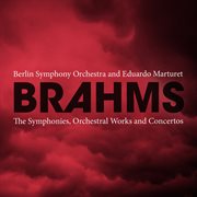 Brahms: the symphonies, orchestral works and concertos cover image
