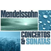 Mendelssohn: concertos and sonatas cover image