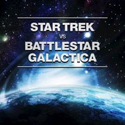 Star trek vs battlestar galactica cover image