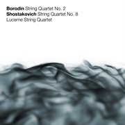 Borodin: string quartet no. 2 - shostakovich: string quartet no. 8 cover image