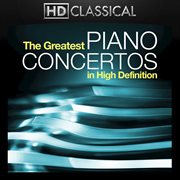 The greatest piano concertos in high definition cover image