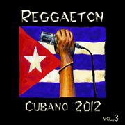 Reggaeton cubano 2012, vol. 3 cover image