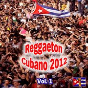 Reggaeton cubano 2012 , vol. 1 cover image