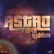 Astro flare riddim cover image
