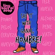 Say it with ganas, hombre! cover image