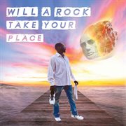 Will a rock take your place cover image
