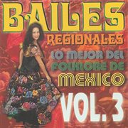 Bailes regionales vol. 3 (los mejor del folklore de mexico) cover image