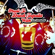 Music to drink tequila with (con mariachi) cover image