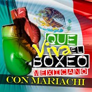 Que viva el boxeo mexicano! (con mariachi) cover image