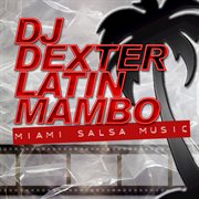 Dj dexter latin mambo (miami salsa music) cover image