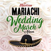 The mexican mariachi wedding march album cover image