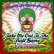 Mariachi los muertos presents: take me out to the ball game (con mariachi) cover image