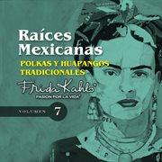 Polkas y huapangos tradicionales (raices mexicanas vol. 7) cover image