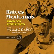 Trios con sentimiento (raices mexicanas vol. 15) cover image